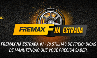 FREMAX NA ESTRADA #1 – Pastilhas de Freio: Dicas de manutenção que você precisa conhecer.